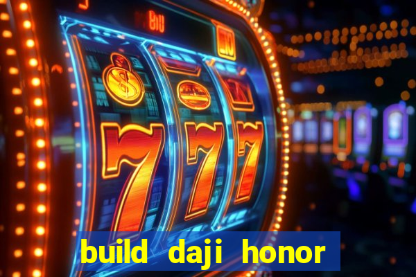 build daji honor of kings